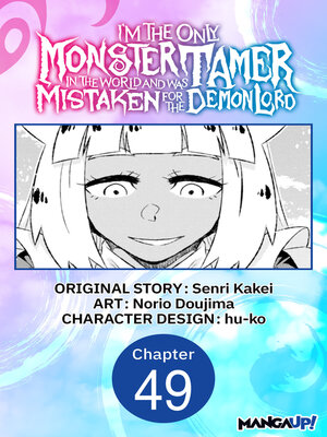 cover image of I'm the Only Monster Tamer in the World and Was Mistaken for the Demon Lord, Chapter 49